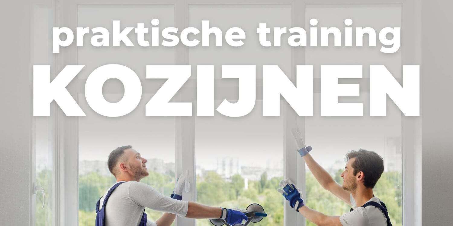PRAKTISCHE TRAINING KOZIJNEN